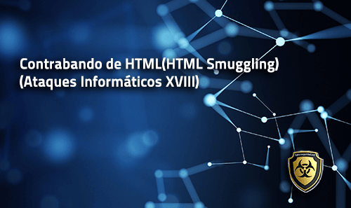 html smuggling ataques informaticos XVIII